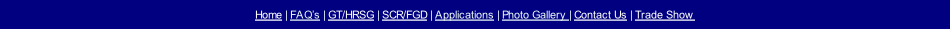 Home | FAQ’s | GT/HRSG | SCR/FGD | Applications | Photo Gallery | Contact Us | Trade Show