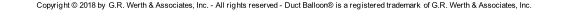 Copyright © 2018 by  G.R. Werth & Associates, Inc. - All rights reserved - Duct Balloon® is a registered trademark  of G.R. Werth & Associates, Inc.