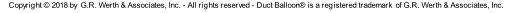 Copyright © 2018 by  G.R. Werth & Associates, Inc. - All rights reserved - Duct Balloon® is a registered trademark  of G.R. Werth & Associates, Inc.